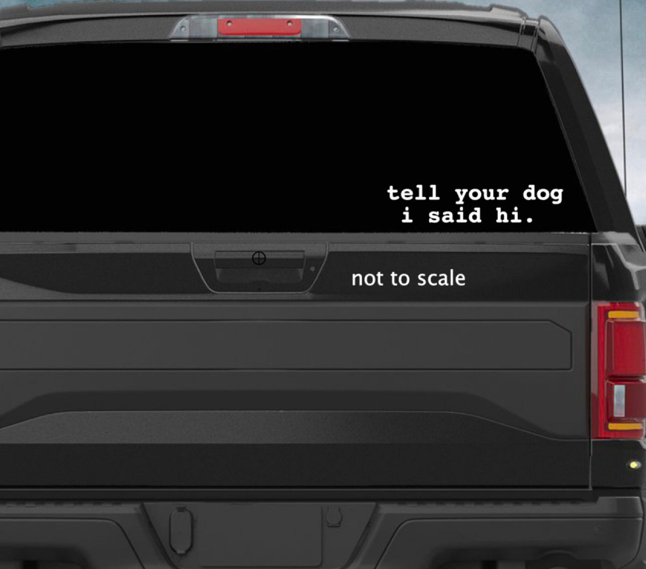 Tell Your Dog I Said Hi decal