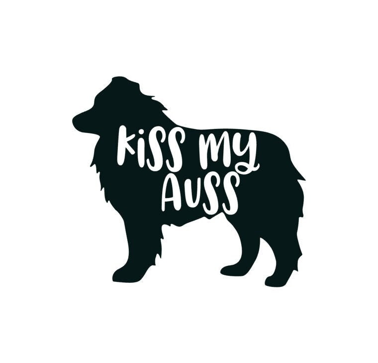 Kiss My Auss Decal // Australian Shepherd Bumper Sticker // Aussie Sticker/Decal // Kiss My Auss Sticker // Dog Decal // Aussie Shepherd
