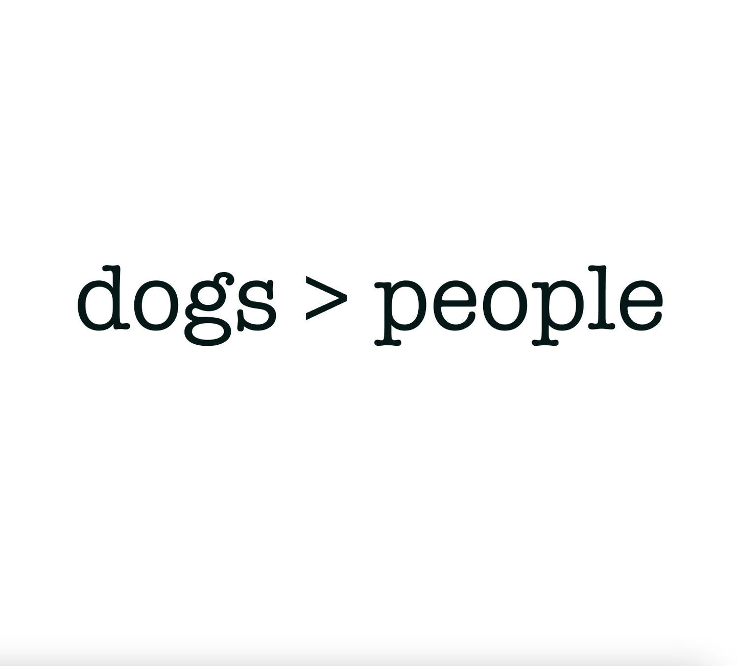 Dogs > People vehicle decal, dogs are better bumper sticker, dog mom decal, dog sticker, dog bumper sticker, dog lover